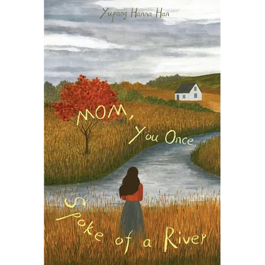 Mom, You Once Spoke of a River