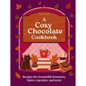 A Cosy Chocolate Cookbook: Recipes for Irresistible Brownies, Bakes, Cupcakes, and More