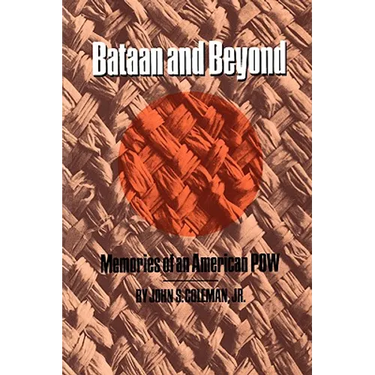 Bataan and Beyond: Memories of an American POW
