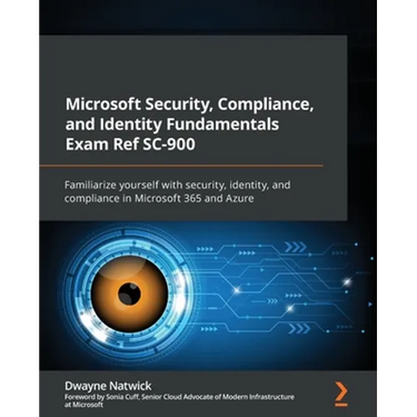 Microsoft Security, Compliance, and Identity Fundamentals Exam Ref SC-900: Familiarize yourself with security, identity, and compliance in Microsoft 3