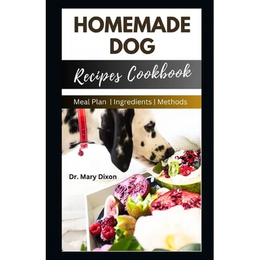 Homemade Dog Recipes Cookbook: Cooking For Dogs Made Easy
