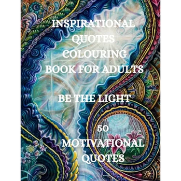 Inspirational Quotes Coloring Book, Be The Light: 50 Motivational Coloring Book, Coloring Book for Confidence and Relaxation