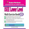 ISEE Lower Level Math Exercise Book: Student Workbook and Two Realistic ISEE Lower Level Math Tests
