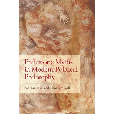 Prehistoric Myths in Modern Political Philosophy: Challenging Stone Age Stories