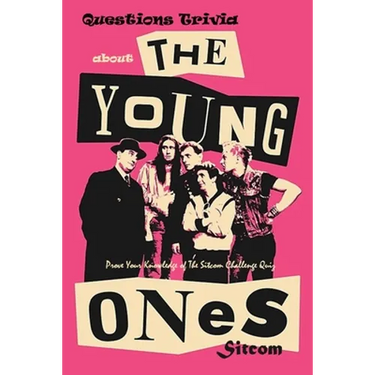 Questions Trivia about The Young Ones Sitcom: Check Out These Facts About The Young Ones