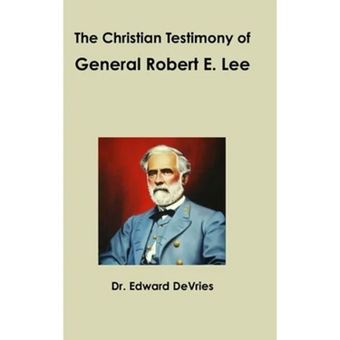 The Christian Testimony of General Robert E. Lee