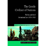 The Gentle Civilizer of Nations: The Rise and Fall of International Law 1870 1960