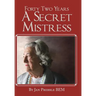 Forty Two Years a Secret Mistress
