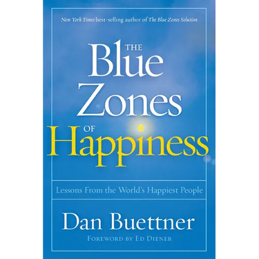 The Blue Zones of Happiness: Lessons from the World's Happiest People