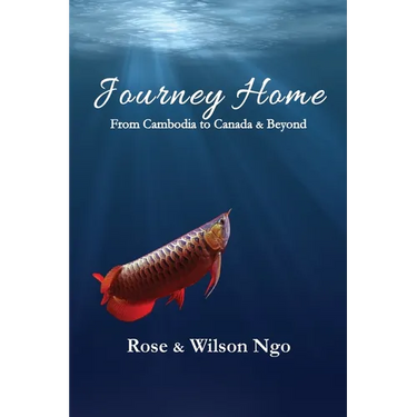 Journey Home: From Cambodia to Canada & Beyond