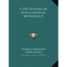 A Dictionary of Non-Classical Mythology