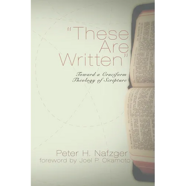 These Are Written: Toward a Cruciform Theology of Scripture