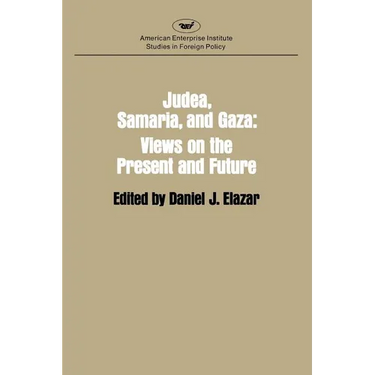 Judaea, Samaria and Gaza: Views on the Present and the Future