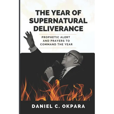 The Year of Supernatural Deliverance: Prophetic Alert and Prayers to Command the Year