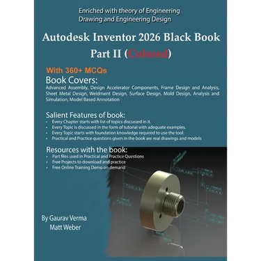 Autodesk Inventor 2026 Black Book Part II: (Colored)