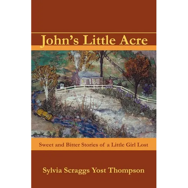 John's Little Acre: Sweet and Bitter Stories of a Little Girl Lost