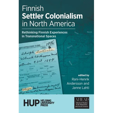 Finnish Settler Colonialism in North America: Rethinking Finnish Experiences in Transnational Spaces