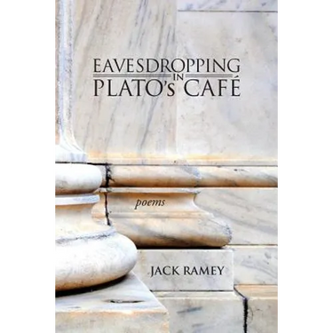 Eavesdropping in Plato's Cafe: Poems