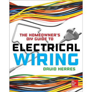 The Homeowner's DIY Guide to Electrical Wiring