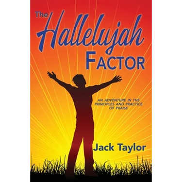 The Hallelujah Factor: An Adventure in the Principles and Practice of Praise