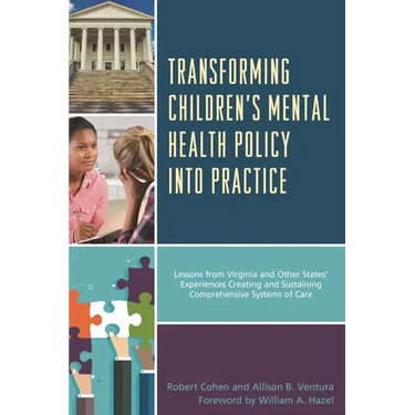 Transforming Children's Mental Health Policy Into Practice: Lessons from Virginia and Other States' Experiences Creating and Sustaining Comprehensive