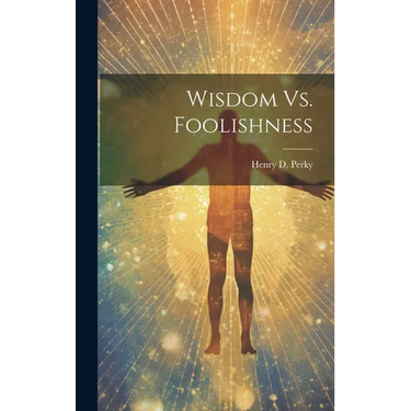Wisdom Vs. Foolishness