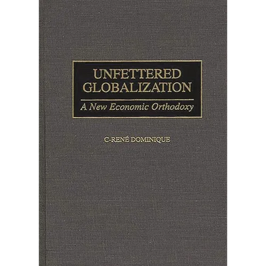 Unfettered Globalization: A New Economic Orthodoxy