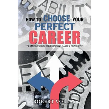 How to Choose Your Perfect Career: "A Handbook for Making Sound Career Decisions"