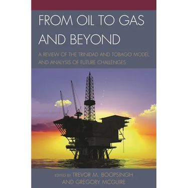 From Oil to Gas and Beyond: A Review of the Trinidad and Tobago Model and Analysis of Future Challenges