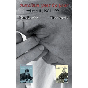 Korchnoi Year by Year: Volume III (1981-1991)