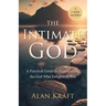 The Intimate God: A Practical Guide to Experiencing the God Who Delights in You