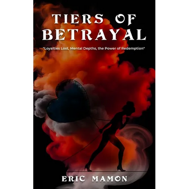 Tiers Of Betrayal: "Loyalties Lost, Mental Depths, the Power of Redemption"