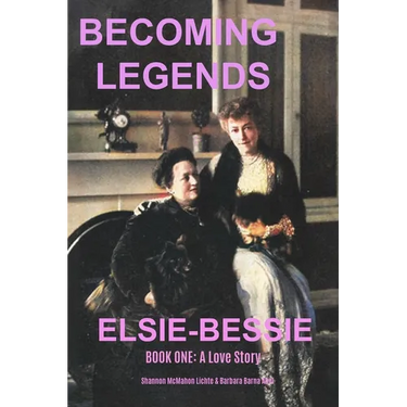 Becoming Legends Elsie-Bessie: Book One: A Love Story