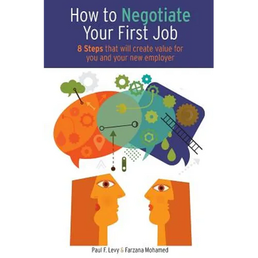 How to Negotiate Your First Job: 8 Steps That Will Create Value for You and Your New Employer