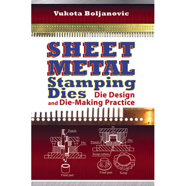 Sheet Metal Stamping Dies: Die Design and Die-Making Practice
