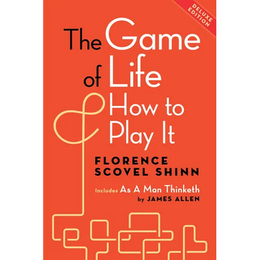 The Game of Life and How to Play It, Deluxe Edition: Includes as a Man Thinketh by James Allen