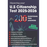 200 Questions, Tips and Answers to Mastering your U.S Citizenship Test 2025-2026