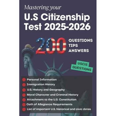 200 Questions, Tips and Answers to Mastering your U.S Citizenship Test 2025-2026