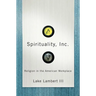 Spirituality, Inc.: Religion in the American Workplace