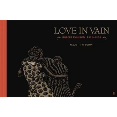 Love in Vain: Robert Johnson 1911-1938, the Graphic Novel
