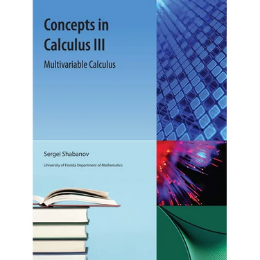 Concepts in Calculus, III: Multivariable Calculus