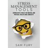 Stress Management Tools: Coping with stress for mental and physical health and longevity