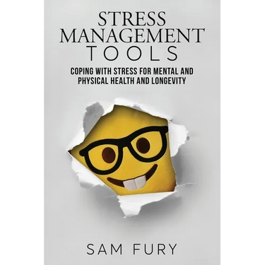 Stress Management Tools: Coping with stress for mental and physical health and longevity