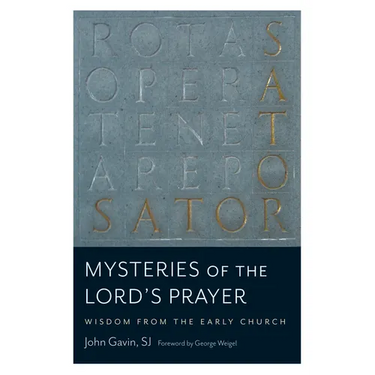 Mysteries of the Lord's Prayer: Wisdom from the Early Church