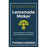 Lemonade Maker: The Entrepreneur's Guide to Overcoming the Impossible
