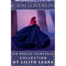 Grim Lovers 4: An Erotic Fairytale Collection