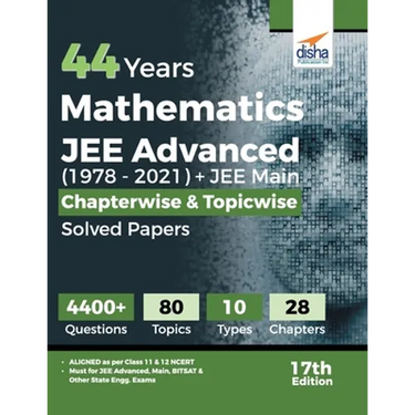 44 Years Mathematics JEE Advanced (1978 - 2021) + JEE Main Chapterwise & Topicwise Solved Papers 17th Edition