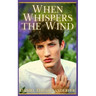 When Whispers The Wind