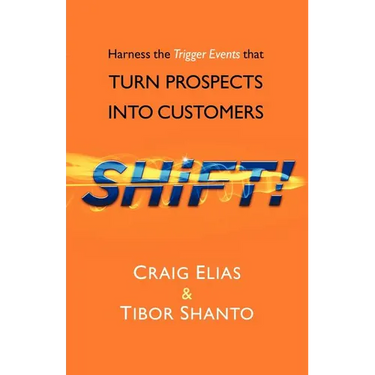 SHiFT!: Harness the Trigger Events That TURN PROSPECTS INTO CUSTOMERS