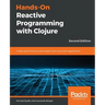 Hands-On Reactive Programming with Clojure, Second Edition